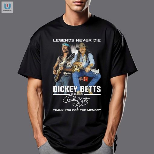 Legends Never Die Dickey Betts 19432024 Thank You For The Memory Tshirt fashionwaveus 1