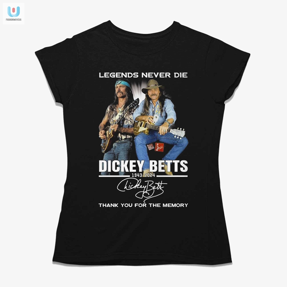 Legends Never Die Dickey Betts 19432024 Thank You For The Memory Tshirt 