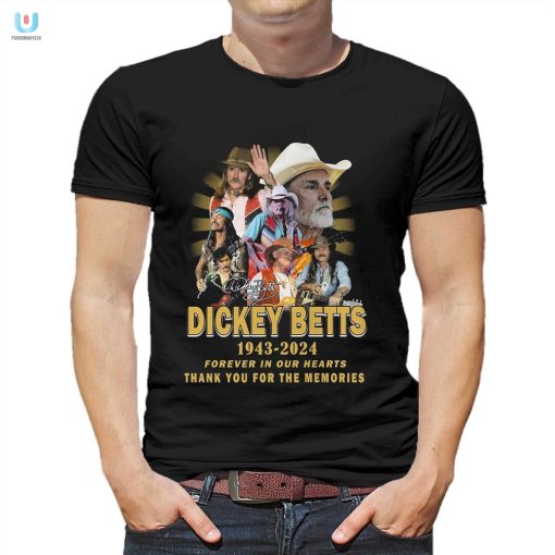 Dickey Betts 19432024 Forever In Our Hearts Thank You For The Memories Tshirt fashionwaveus 1