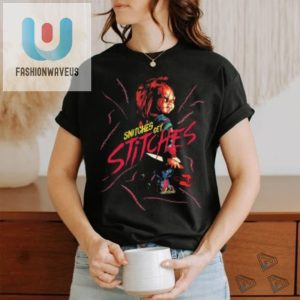 Limited Chucky Snitches Get Stitches Shirt fashionwaveus 1 3