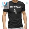 Chicago White Sox My Team Shirt fashionwaveus 1