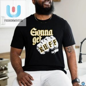 Gonna Get Ruff Shirt fashionwaveus 1 1