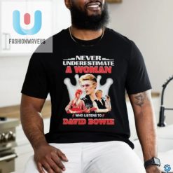Official Never Underestimate A Woman Who Listens To David Bowie Shirt fashionwaveus 1 1