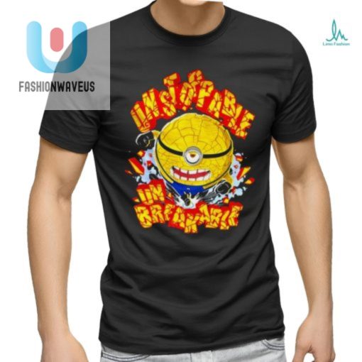 Minions 4 Unstoppable Un Breakable Shirt fashionwaveus 1