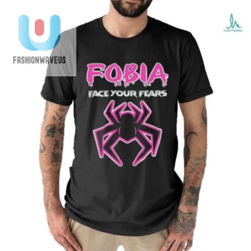 Fobia Face Your Fears Shirt fashionwaveus 1 2