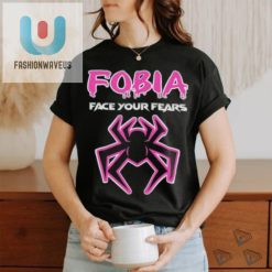 Fobia Face Your Fears Shirt fashionwaveus 1 3