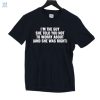 Im The Guy She Told You Not To Worry About And She Was Right Shirt fashionwaveus 1