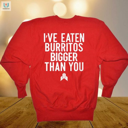Jj Watt Ive Eaten Burritos Bigger Than You Shirt fashionwaveus 1 1