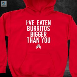 Jj Watt Ive Eaten Burritos Bigger Than You Shirt fashionwaveus 1 2