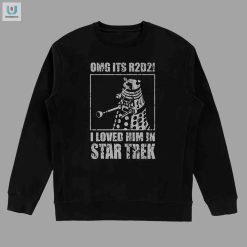 Omg Its R2d2 I Loved Him In Star Trek Shirt fashionwaveus 1 3