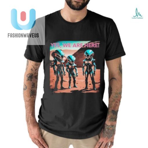 Official Yes Aliens Are Here Collection Shirt fashionwaveus 1 2
