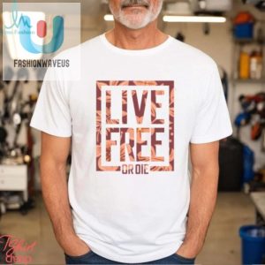 Live Free Or Die 2024 Shirt fashionwaveus 1 1