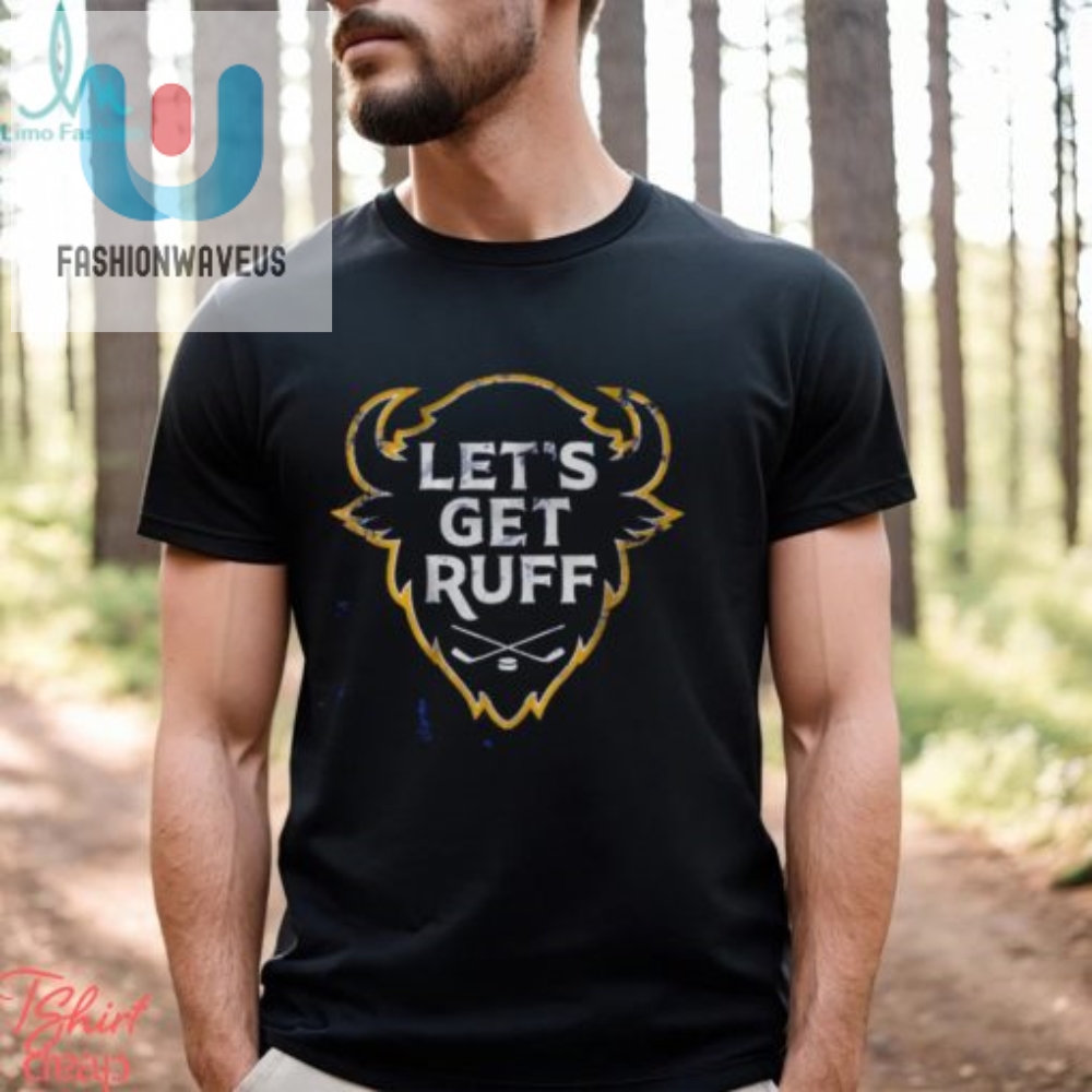 Buffalo Hockey Lets Get Ruff Shirt 