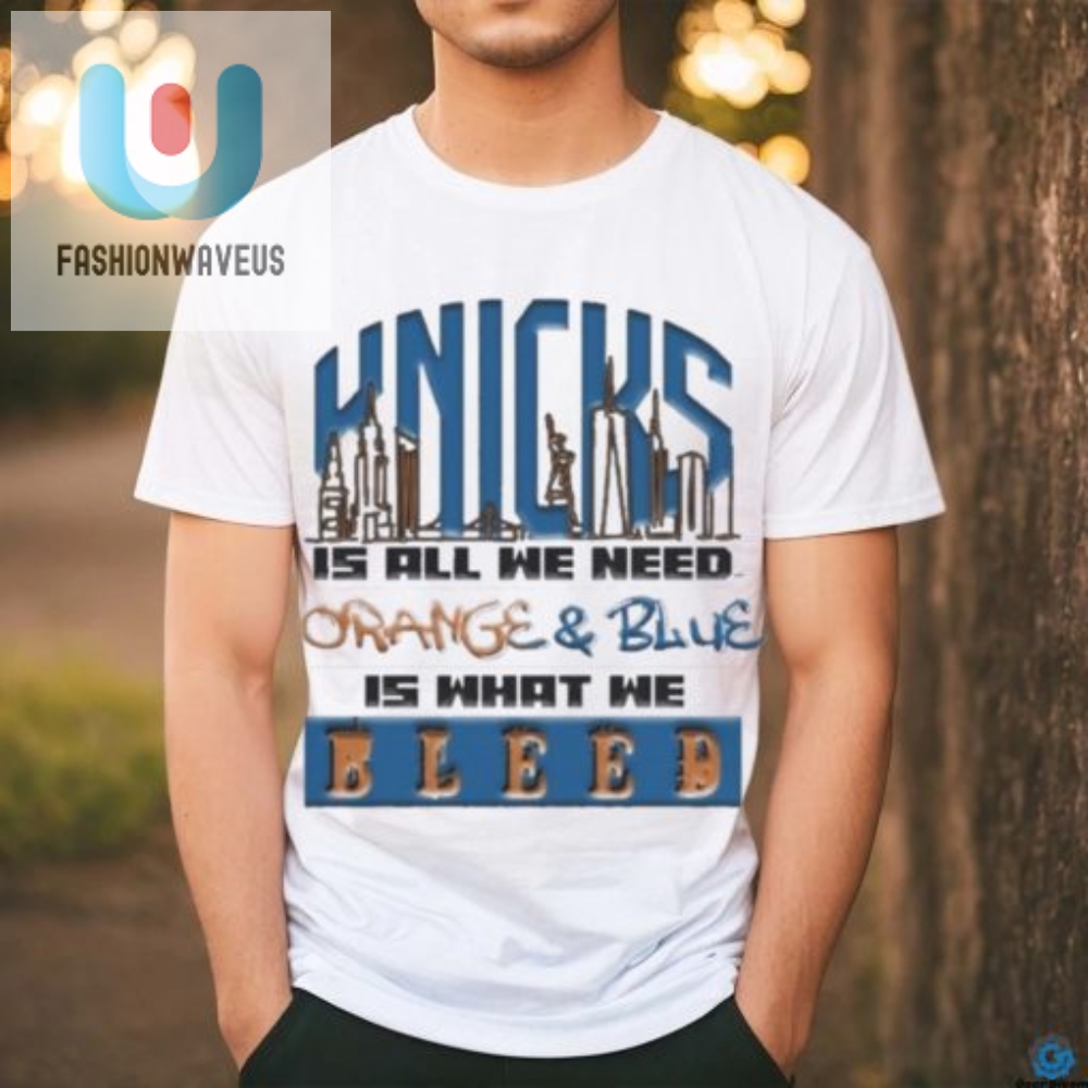 Funny New York Knicks All We Need Orange And Blue T Shirt 