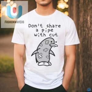 Penguin Dont Share A Pipe With Cut Shirt fashionwaveus 1 1