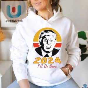 Trump 2024 Ill Be Back Shirt fashionwaveus 1 2