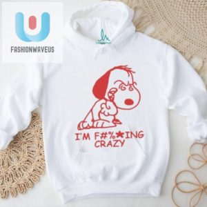 Im F Ing Crazy Snoopy Shir fashionwaveus 1 3