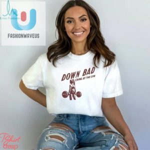 Down Bad Crying At The Gym T Shirt fashionwaveus 1 2