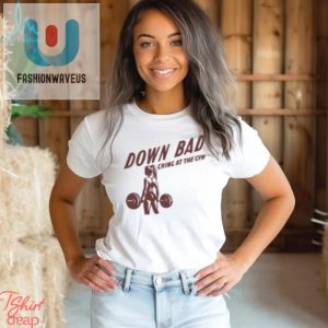 Down Bad Crying At The Gym T Shirt fashionwaveus 1 3