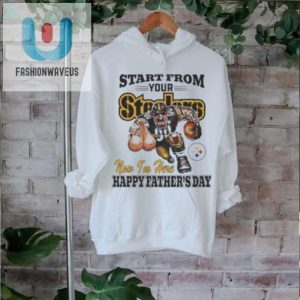 Start From Your Pittsburgh Steelers Now Im Here Happy Fathers Day Shirt fashionwaveus 1 1