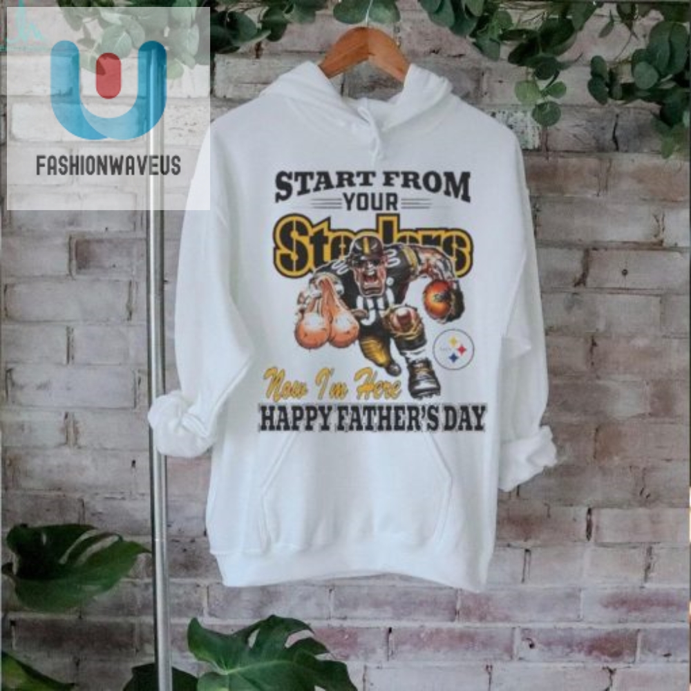 Start From Your Pittsburgh Steelers Now Im Here Happy Fathers Day Shirt 