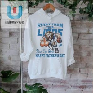 Start From Your Detroit Lions Now Im Here Happy Fathers Day Shirt fashionwaveus 1 1