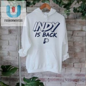 Indiana Pacers Indy Is Back Shirt fashionwaveus 1 1