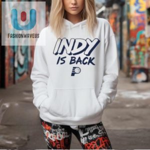 Indiana Pacers Indy Is Back Shirt fashionwaveus 1 2