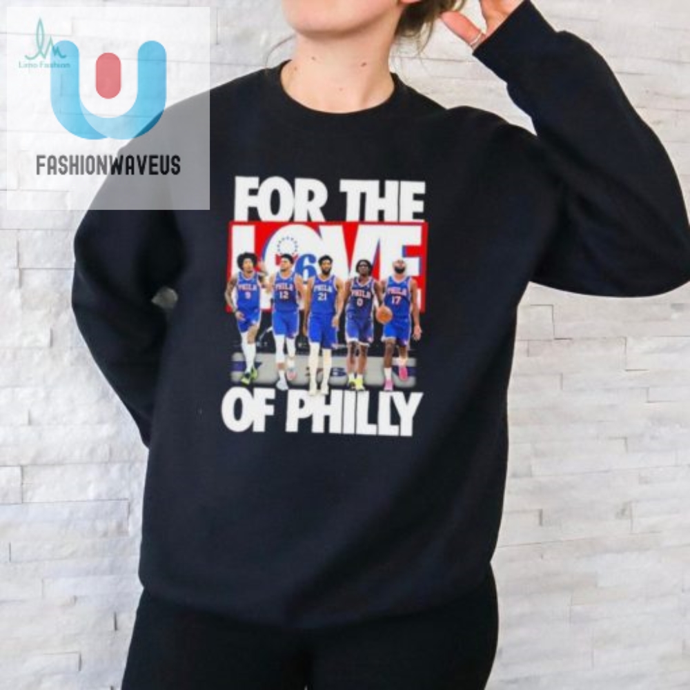 Philadelphia 76Ers Team For The Love Of Philly 2024 Playoffs Shirt 