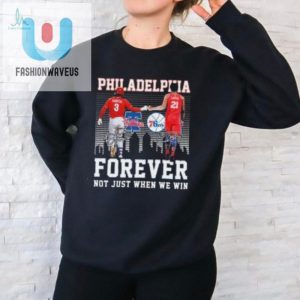 Philadelphia Sports Teams Bryce Harper And Joel Embiid Forever Not Just When We Win Signatures Shirt fashionwaveus 1 1