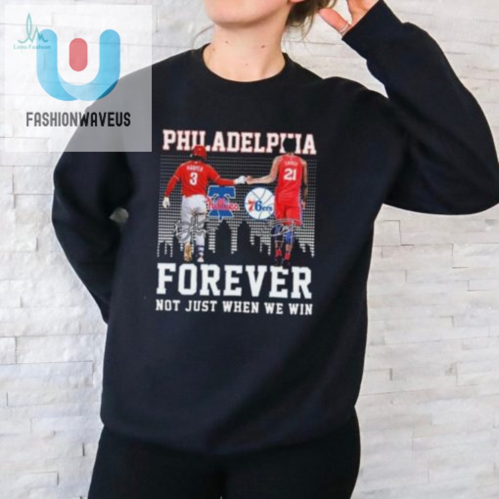Philadelphia Sports Teams Bryce Harper And Joel Embiid Forever Not Just When We Win Signatures Shirt 
