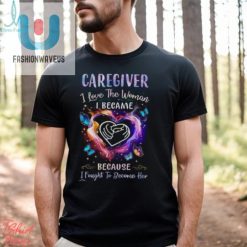 Caregiver I Love The Woman I Became I Fought To Become Her Butterflies Heart T Shirt fashionwaveus 1 1
