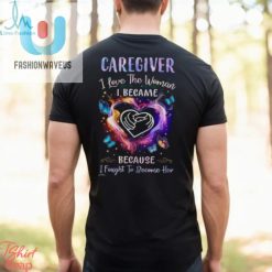 Caregiver I Love The Woman I Became I Fought To Become Her Butterflies Heart T Shirt fashionwaveus 1 2