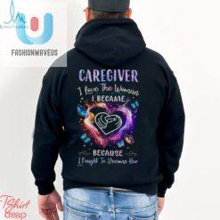 Caregiver I Love The Woman I Became I Fought To Become Her Butterflies Heart T Shirt fashionwaveus 1 3