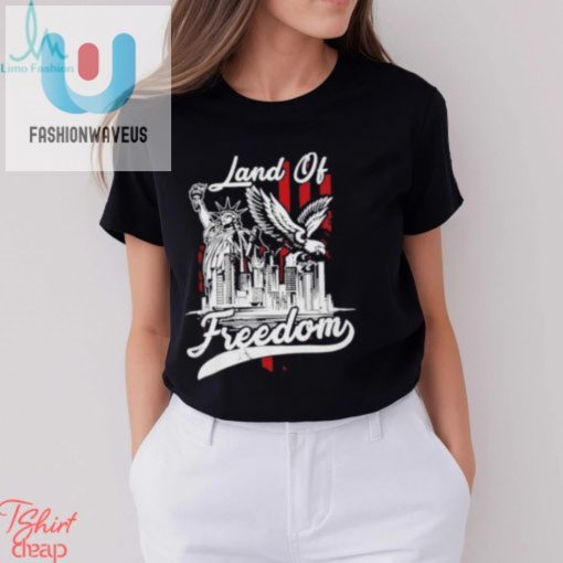 Land Of Freedom American 4Th Of July Shirt fashionwaveus 1