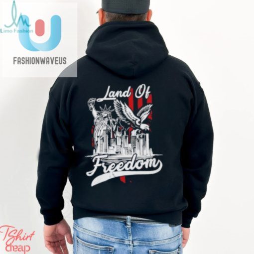 Land Of Freedom American 4Th Of July Shirt fashionwaveus 1 3