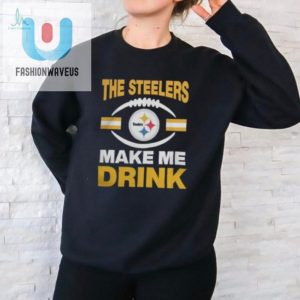 Pittsburgh Steelers The Steelers Make Me Drink Shirt Unisex Standard T Shirt fashionwaveus 1 1