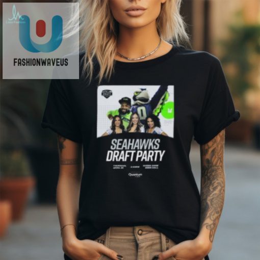 Seattle Seahawks 2024 Draft Party T Shirt fashionwaveus 1