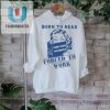 Official Born To Read Pages Over Paychecks Forced To Work T Shirt fashionwaveus 1