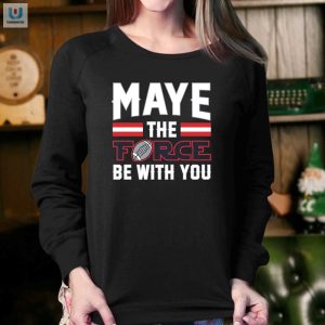 Maye The Force Be With You Shirt fashionwaveus 1 3