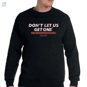 Miami Dont Let Us Get One Shirt fashionwaveus 1 3