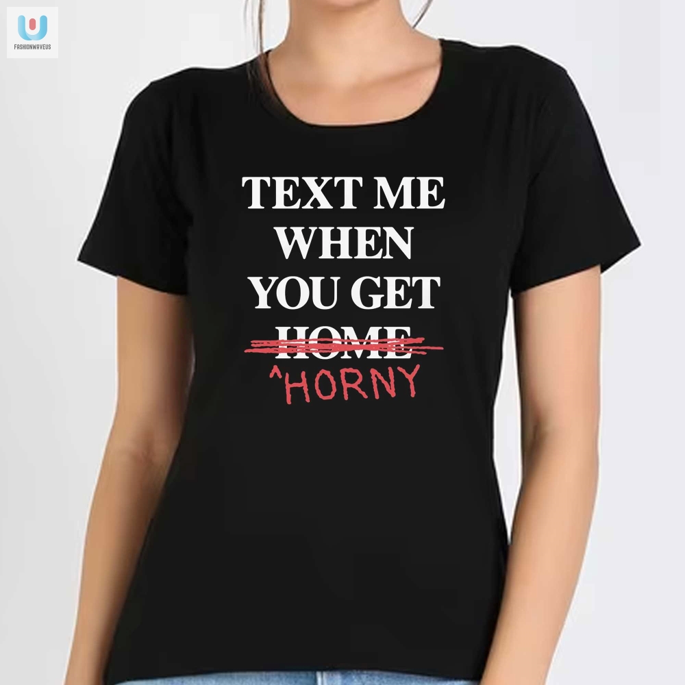 Text Me When You Leave Home So I Can Rob You Shirt 