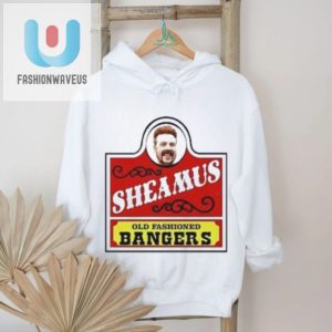 Sheamus Old Fashioned Bangers Shirt fashionwaveus 1 3