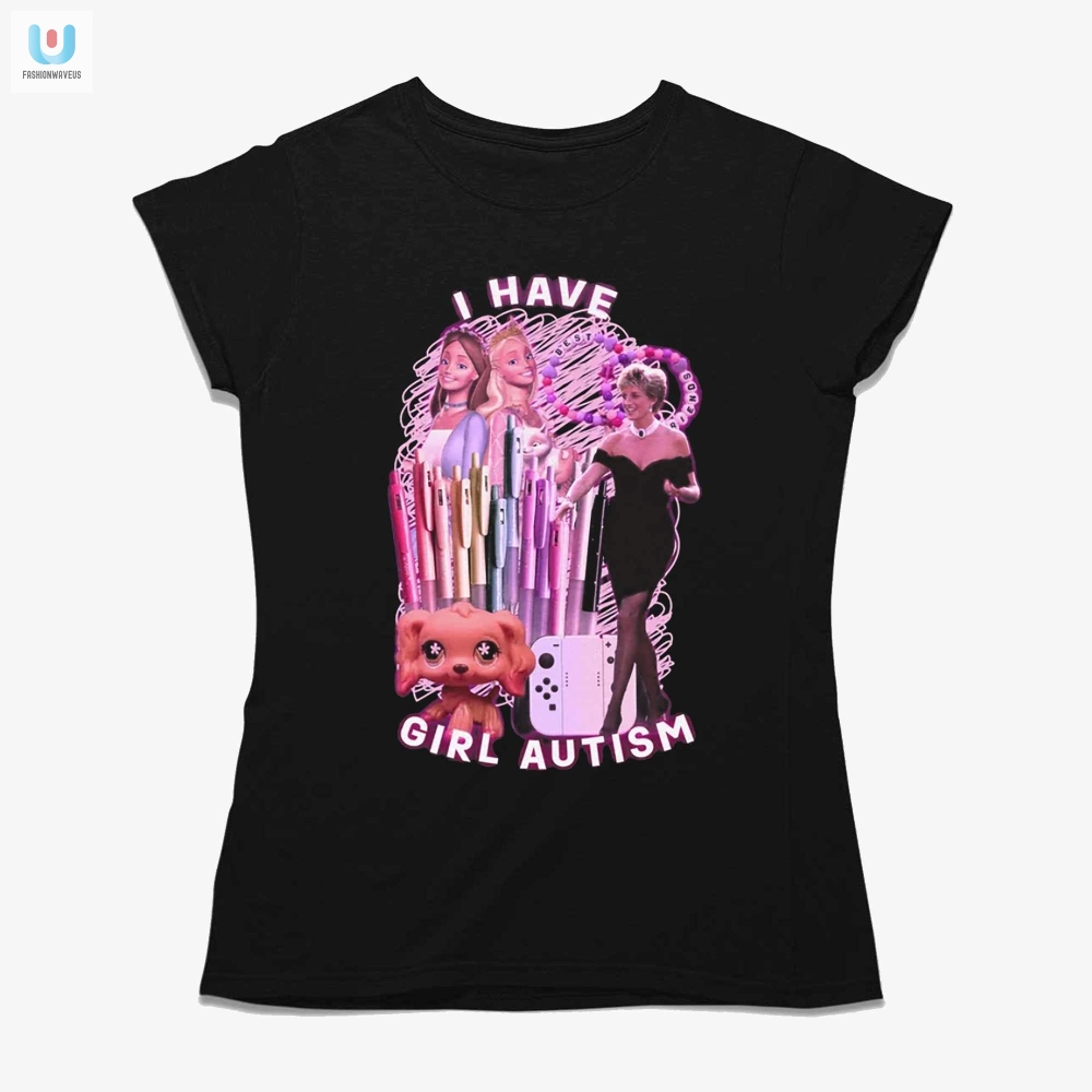 I Have Girl Autism Shirt 