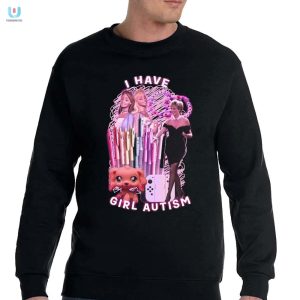 I Have Girl Autism Shirt fashionwaveus 1 3