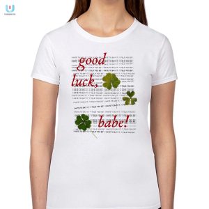 Good Luck Babe I Hate To Say It Shirt fashionwaveus 1 1