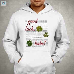 Good Luck Babe I Hate To Say It Shirt fashionwaveus 1 2