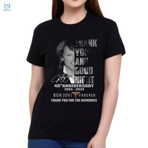 Thank You And Goodnight 40Th Anniversary 19842024 Bon Jovi Forever Tshirt fashionwaveus 1 1