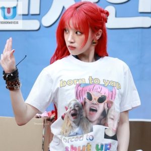 Song Yuqi Born To Yap Forced To Shut Up Shirt fashionwaveus 1 1