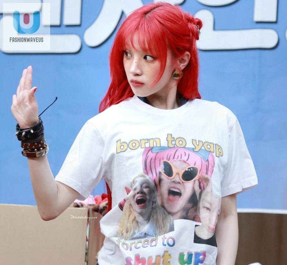 Song Yuqi Born To Yap Forced To Shut Up Shirt 